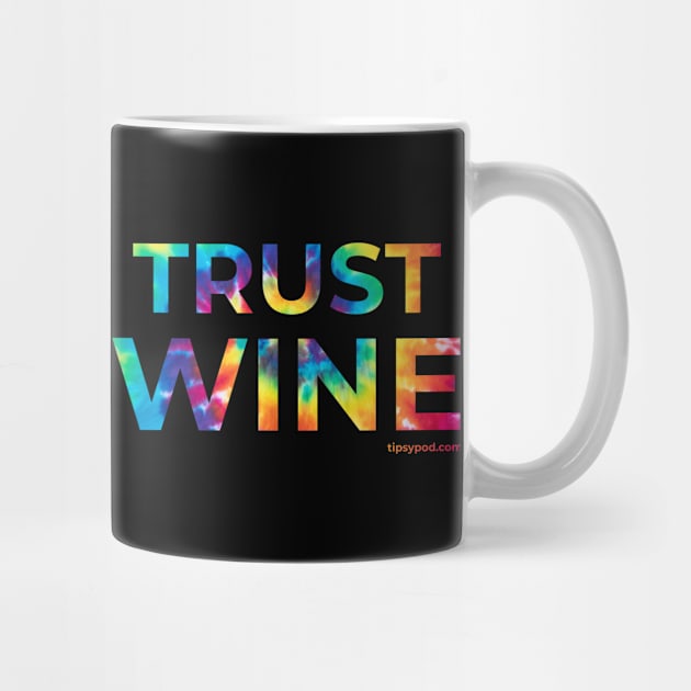 Trust Wine - Tie Dye Mug by Tipsy Pod